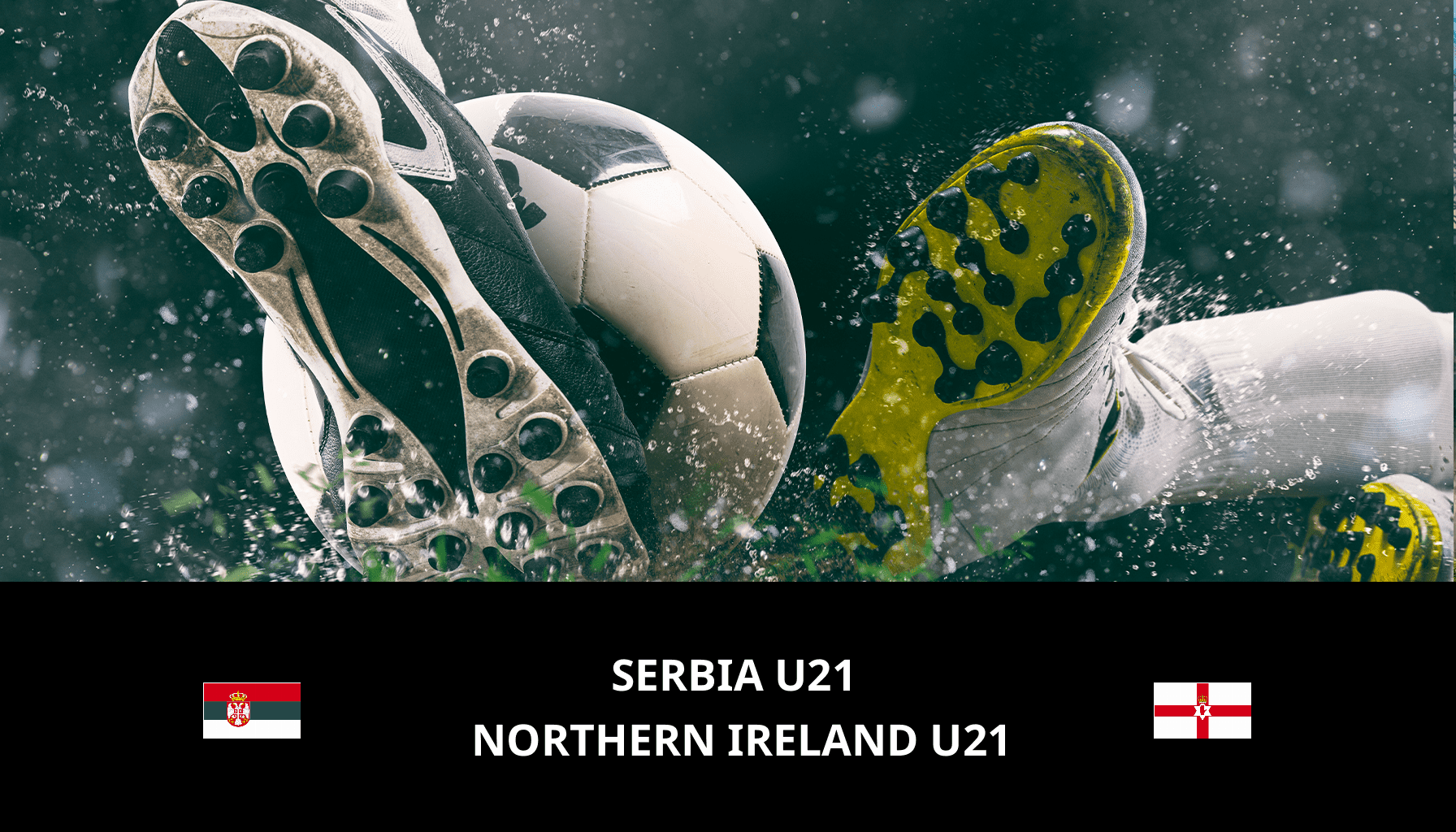 Pronostic Serbia U21 VS Northern Ireland U21 du 26/03/2024 Analyse de la rencontre